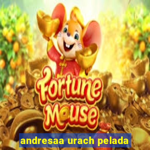 andresaa urach pelada